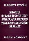 Ferenczi István: Adatok Északkelet-Erdély középkor kezdeti magyar települési képéhez