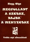 Nagy Olga: Megfulladt a kecske, bajba’ a menyecske