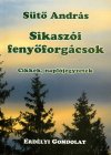 Sütő András: Sikaszói fenyőforgácsok