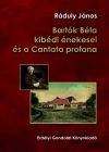 Ráduly János: Bartók Béla kibédi énekesei és a Cantana profana